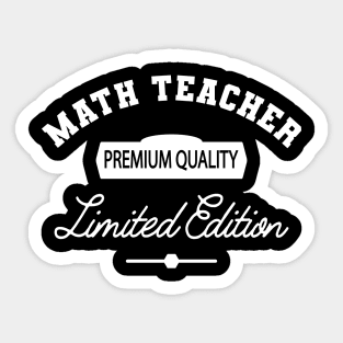 Math Teacher - Premium Quality Limited Edition Sticker